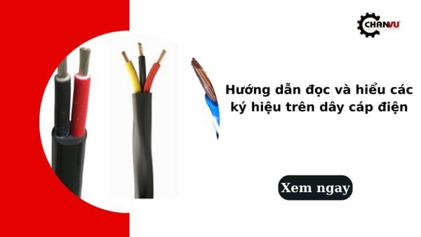 Hướng dẫn đọc và hiểu các ký hiệu trên dây cáp điện