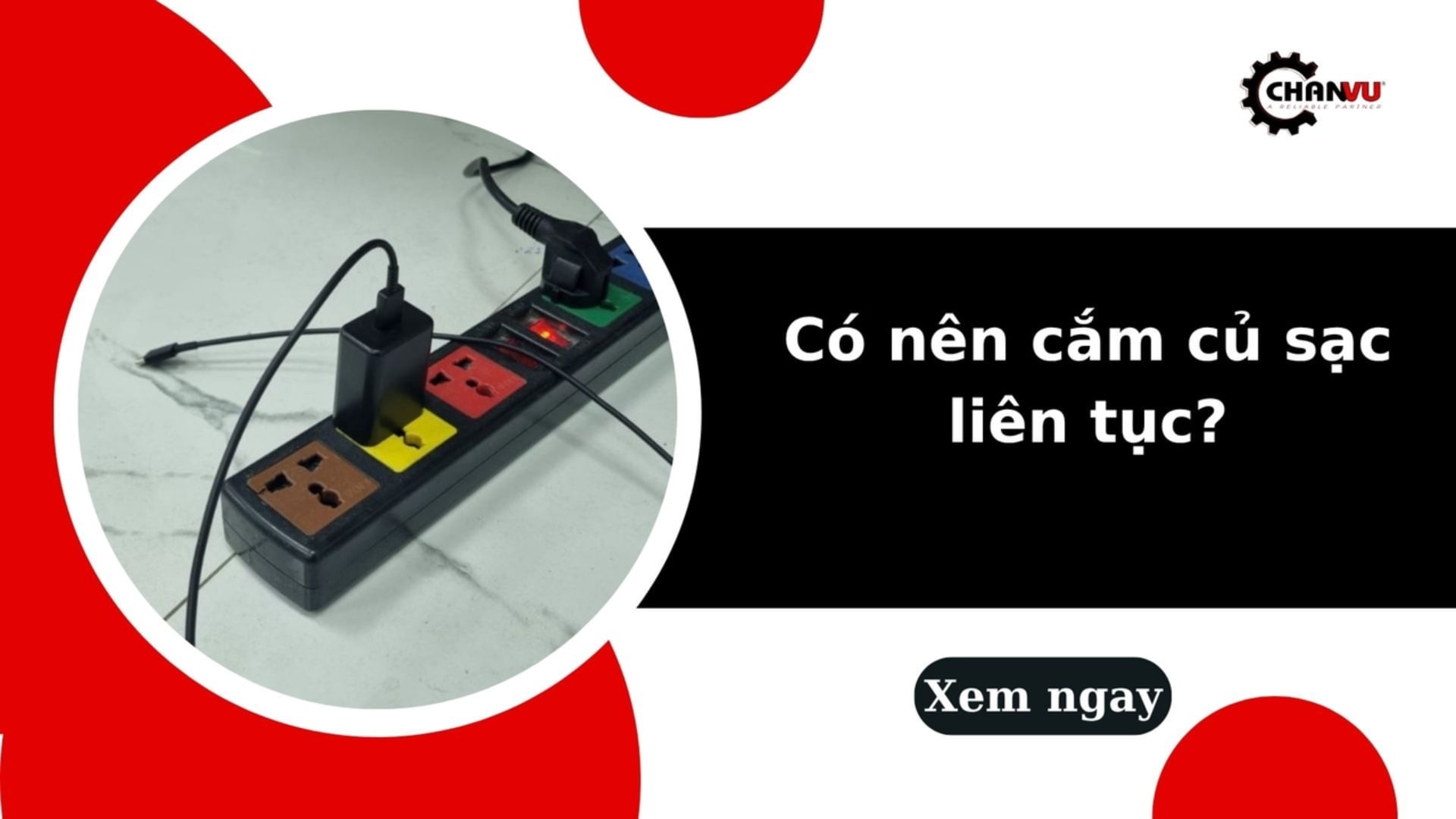 Có nên cắm củ sạc liên tục? 3 tác hại bạn cần biết