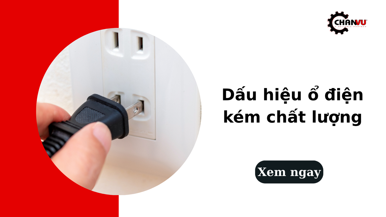 6 Dấu hiệu ổ điện kém chất lượng phổ biến bạn cần biết