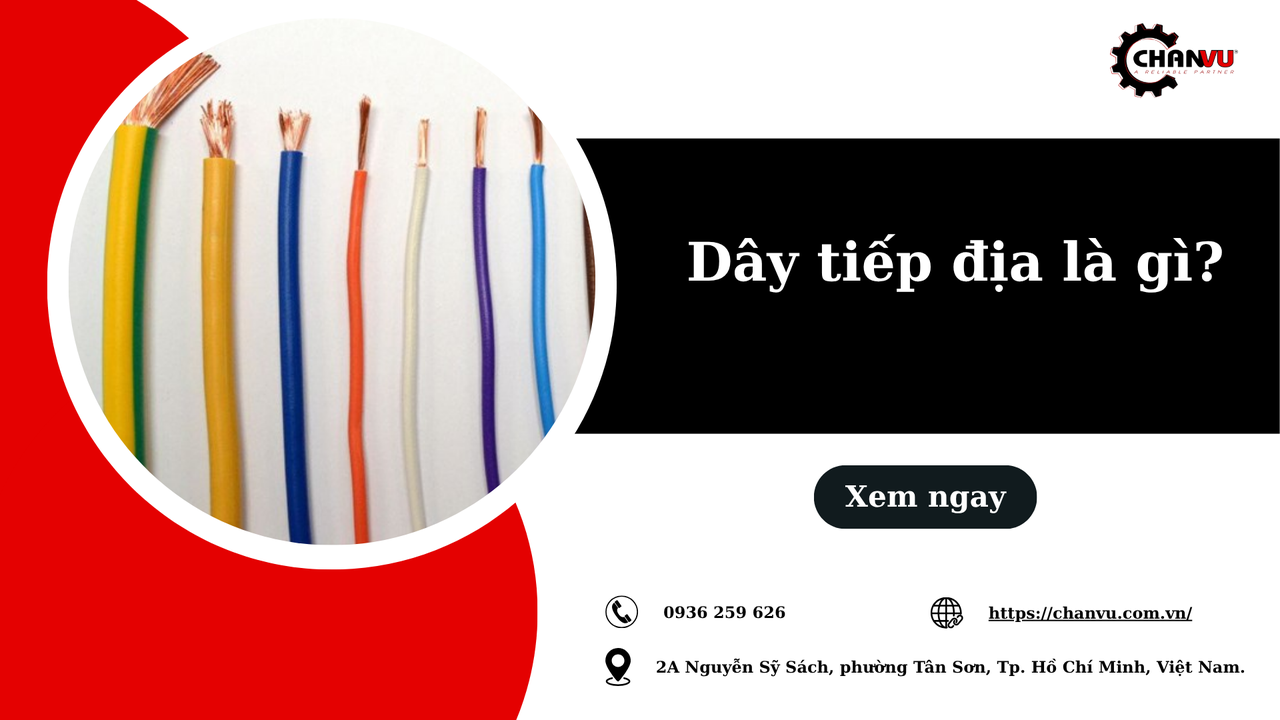Dây tiếp địa là gì? Công dụng, cách kiểm tra và thiết bị cần lắp trong nhà