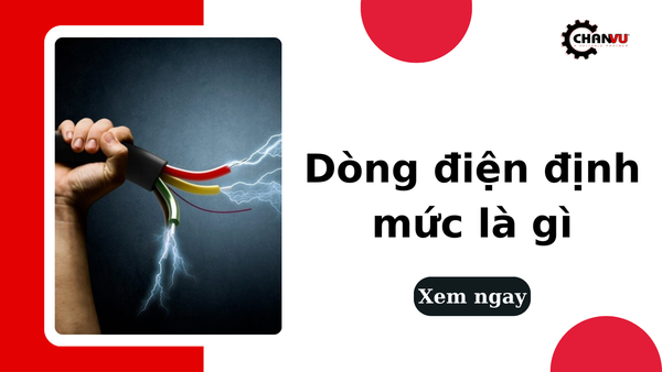 Dòng điện định mức là gì? Cách xác định, ký hiệu và tiêu chuẩn an toàn