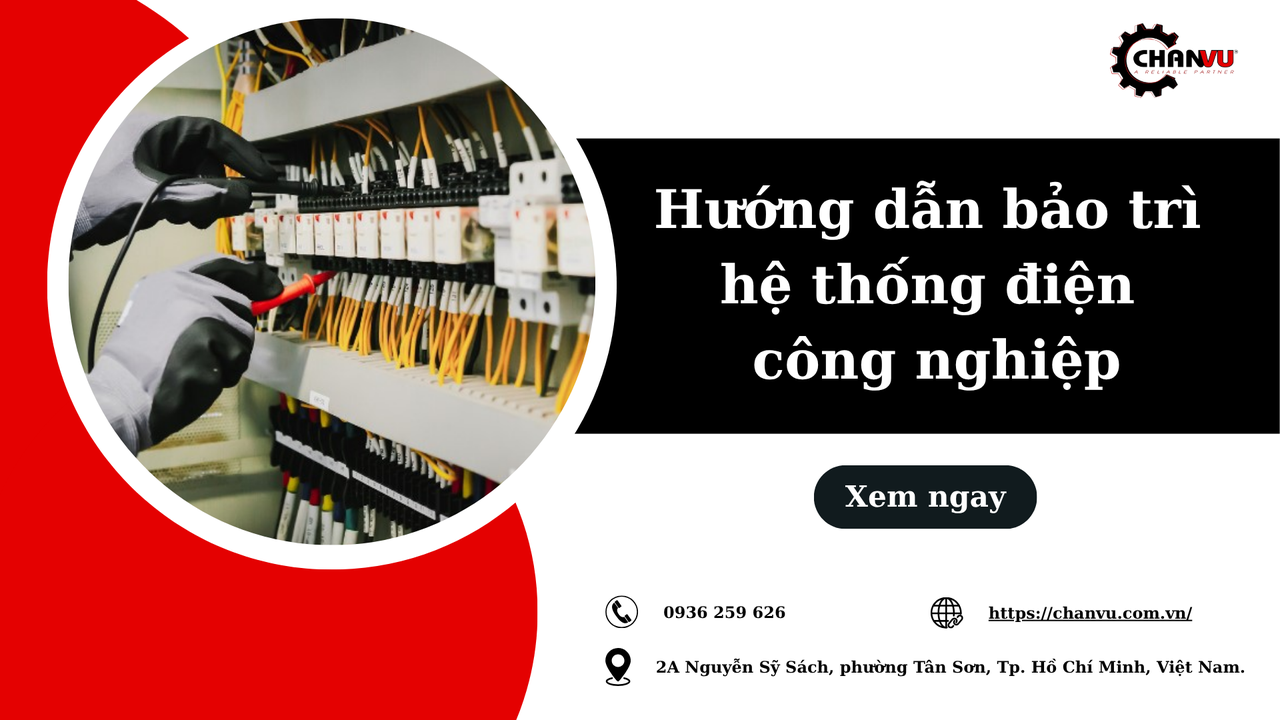 Hướng dẫn bảo trì hệ thống điện công nghiệp giúp giảm sự cố và tăng tuổi thọ thiết bị