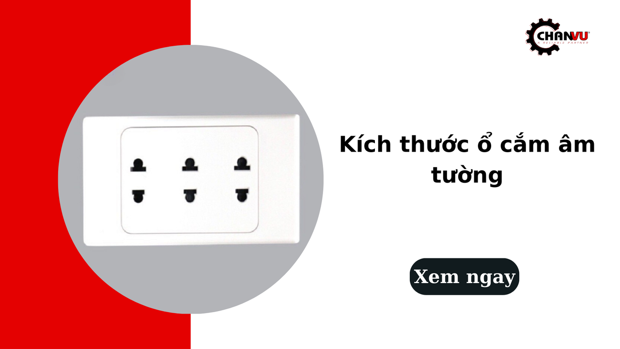 Kích thước ổ cắm âm tường: Hướng dẫn chi tiết cách đo và cách lựa chọn
