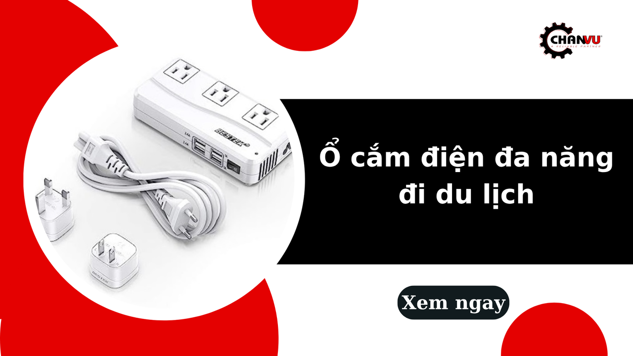 Ổ cắm điện đa năng đi du lịch: Phụ kiện không thể thiếu trong hành lý
