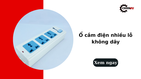Ổ cắm điện nhiều lỗ không dây là gì? Ưu nhược điểm và cách chọn