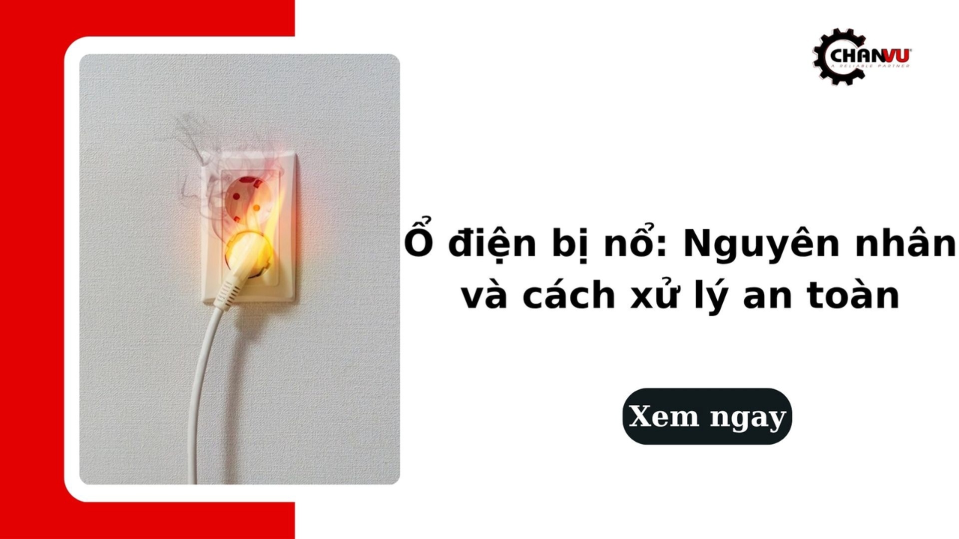 Ổ điện bị nổ: Nguyên nhân và cách xử lý an toàn tại nhà