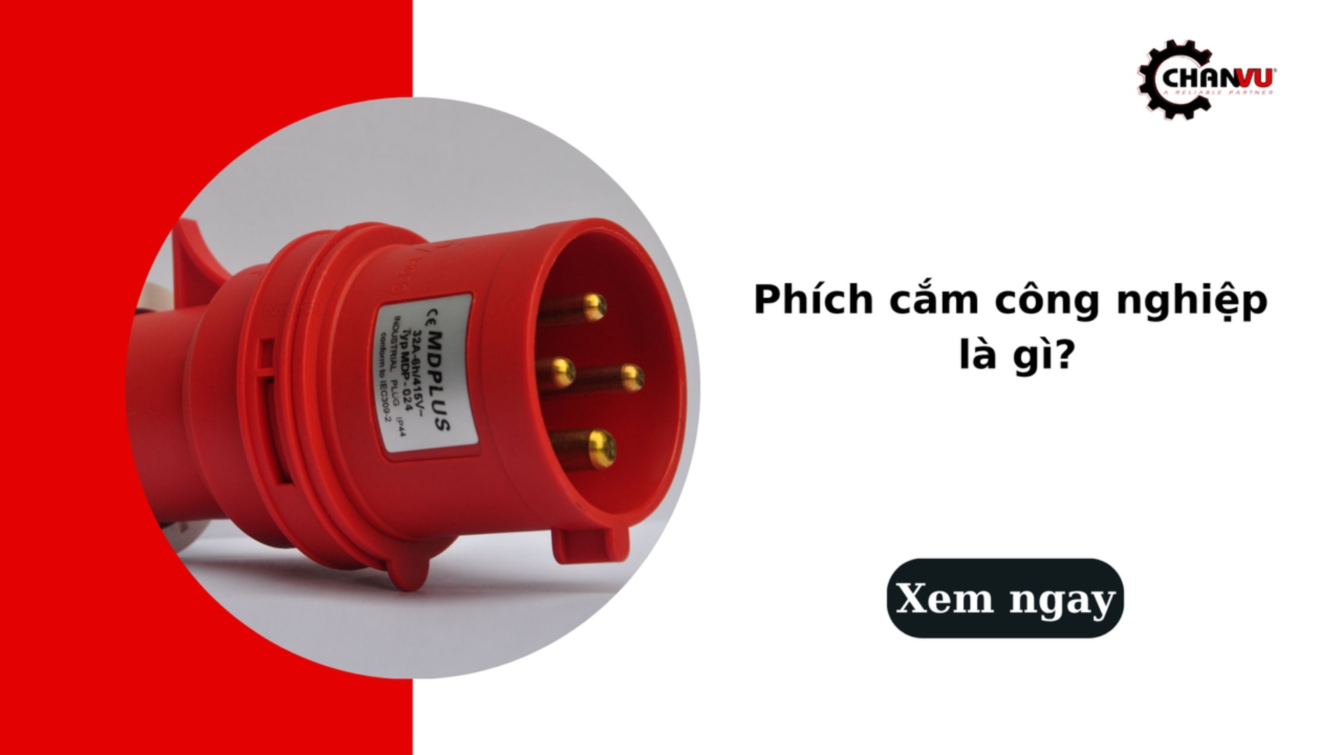Phích cắm công nghiệp là gì? Tiêu chí, phân loại và so sánh các loại
