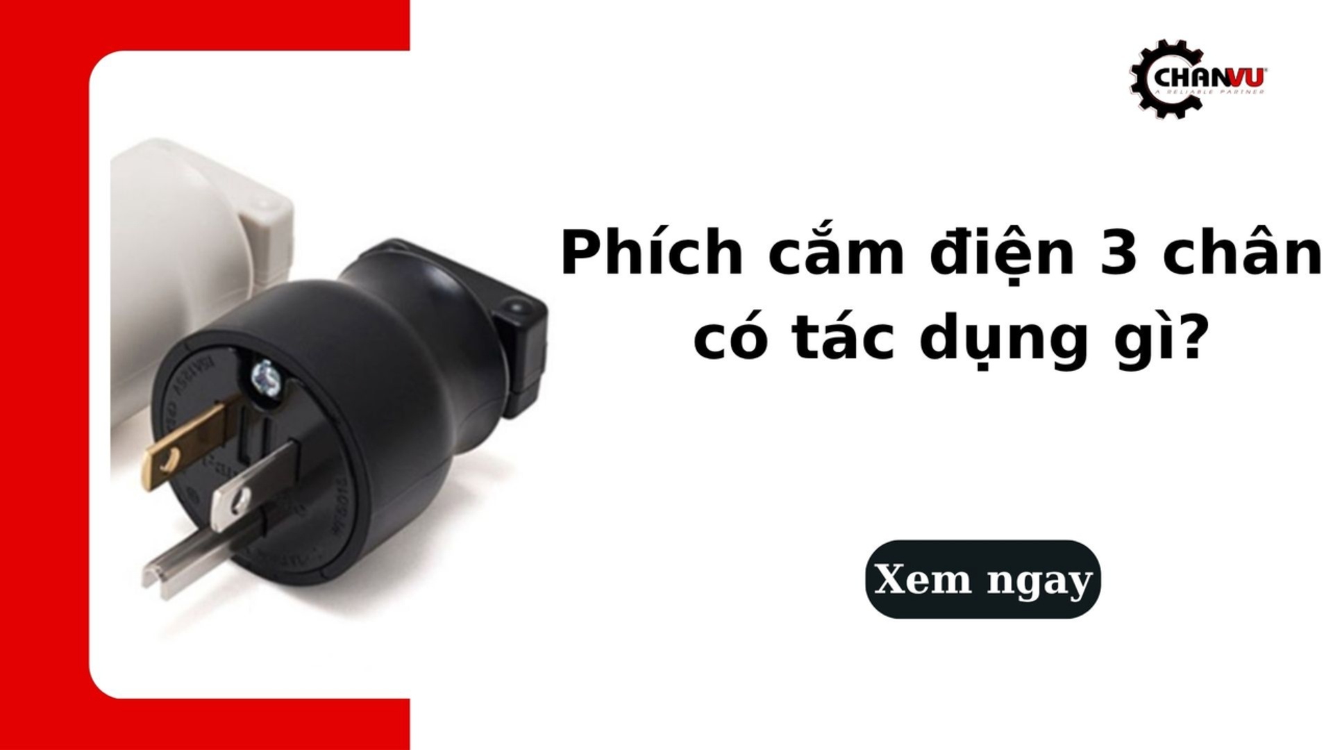 Phích cắm điện 3 chân có tác dụng gì? Có nên bỏ chân thứ 3?
