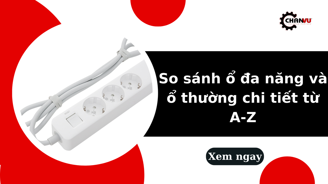 So sánh ổ đa năng và ổ thường chi tiết từ A-Z: Loại nào tốt hơn