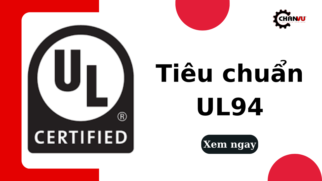 Những điều cần biết về tiêu chuẩn UL94 và lưu ý cần biết
