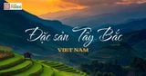 Top 15 Đặc Sản Tây Bắc Ngon Nức Tiếng – Hương Vị Núi Rừng Khó Quên