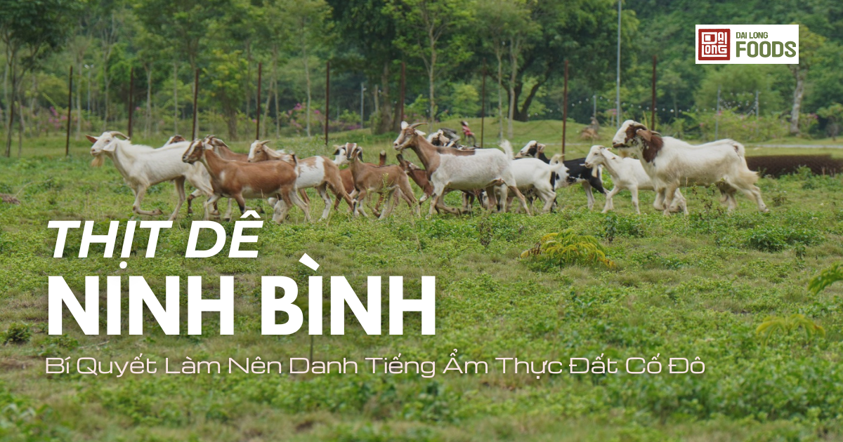 Thịt dê Ninh Bình – Bí quyết làm nên danh tiếng ẩm thực đất Cố đô