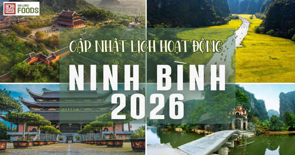 CẬP NHẬT LỊCH HOẠT ĐỘNG CÁC KHU DU LỊCH NINH BÌNH DỊP TẾT NGUYÊN ĐÁN 2026