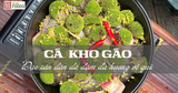 Cá kho gáo – Đặc sản dân dã đậm đà hương vị quê Ninh Bình
