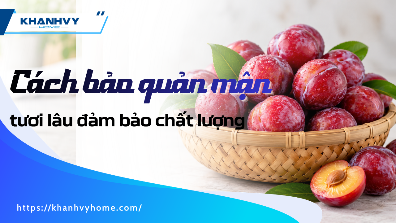 Cách bảo quản mận tươi lâu đảm bảo chất lượng