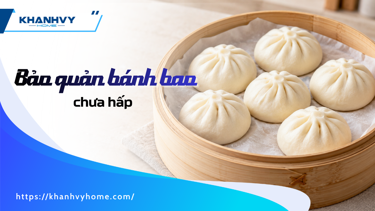 Cách bảo quản bánh bao chưa hấp trắng xốp được lâu, không bị chua