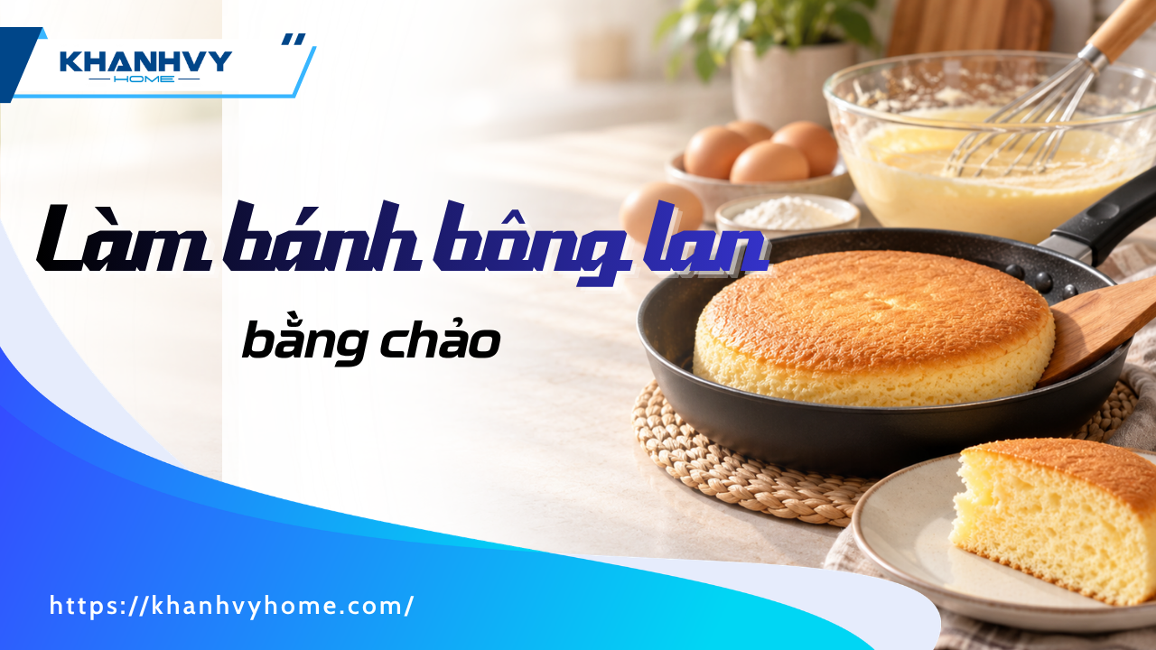 Cách làm bánh bông lan bằng chảo mềm xốp đơn giản