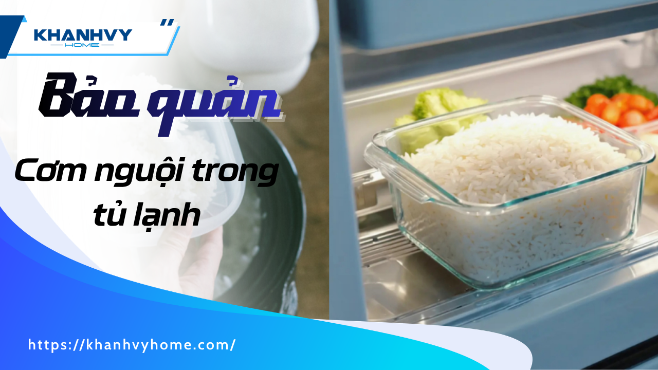 Bảo quản cơm nguội trong tủ lạnh được bao lâu và cách làm đúng từng bước