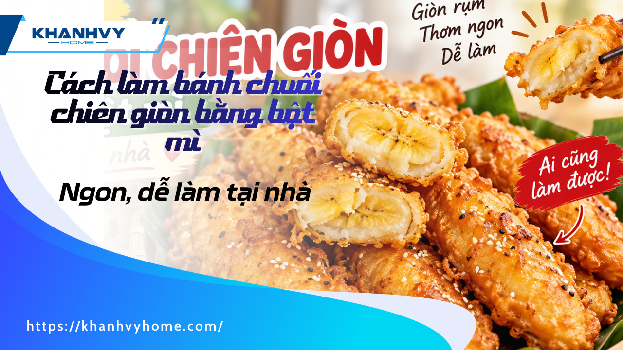 Cách làm bánh chuối chiên giòn bằng bột mì ngon tại nhà