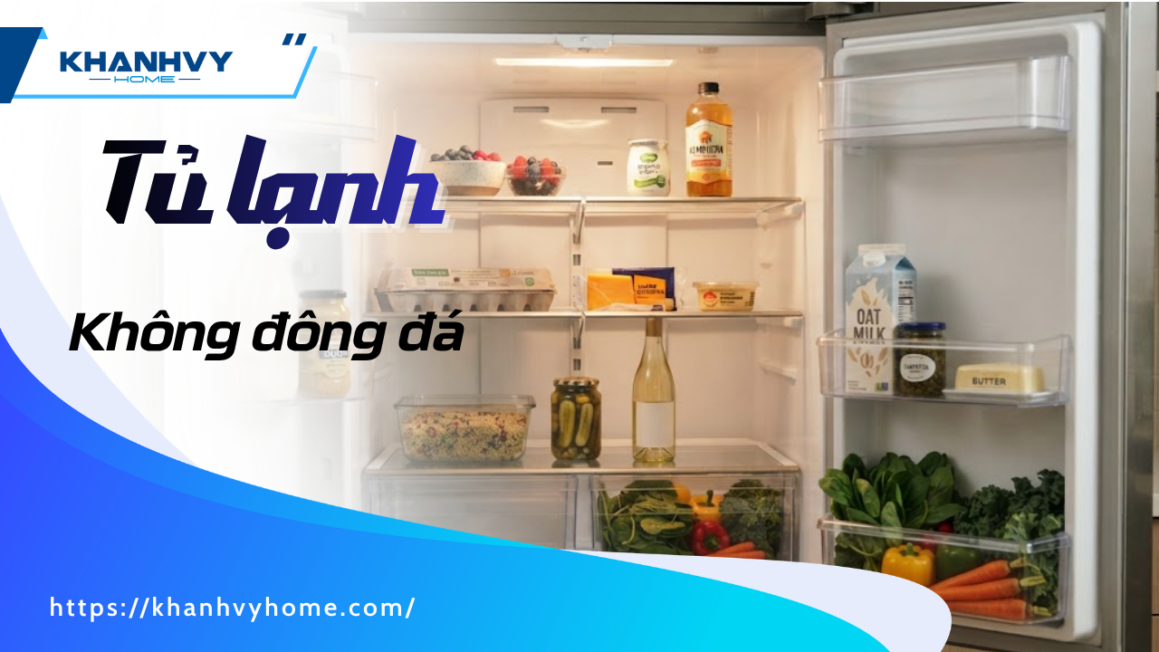 Tủ lạnh không đông đá: nguyên nhân và cách khắc phục theo từng bộ phận