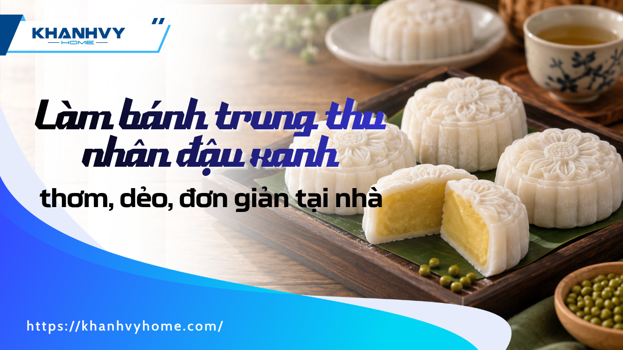 Cách làm bánh trung thu nhân đậu xanh thơm, dẻo, đơn giản tại nhà