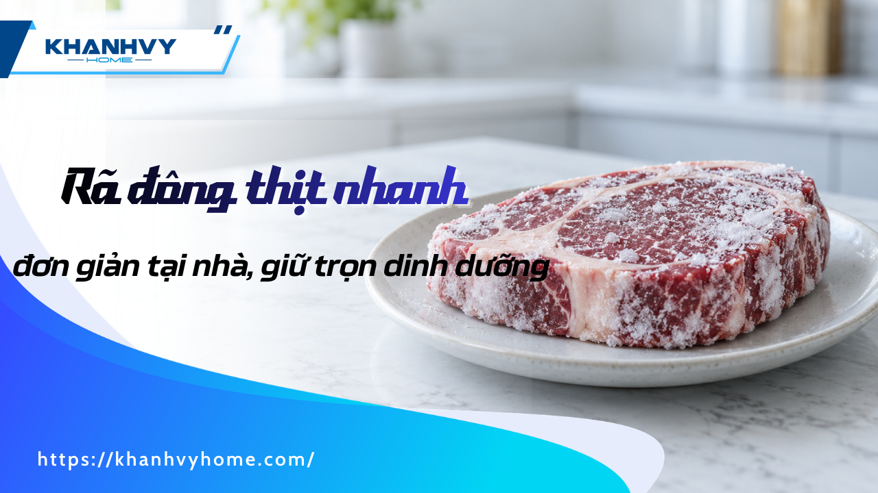 10 Phút rã đông thịt đơn giản tại nhà, giữ trọn dinh dưỡng chuẩn khoa học
