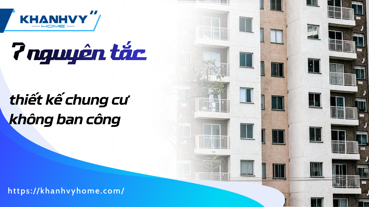 7 nguyên tắc thiết kế chung cư không ban công