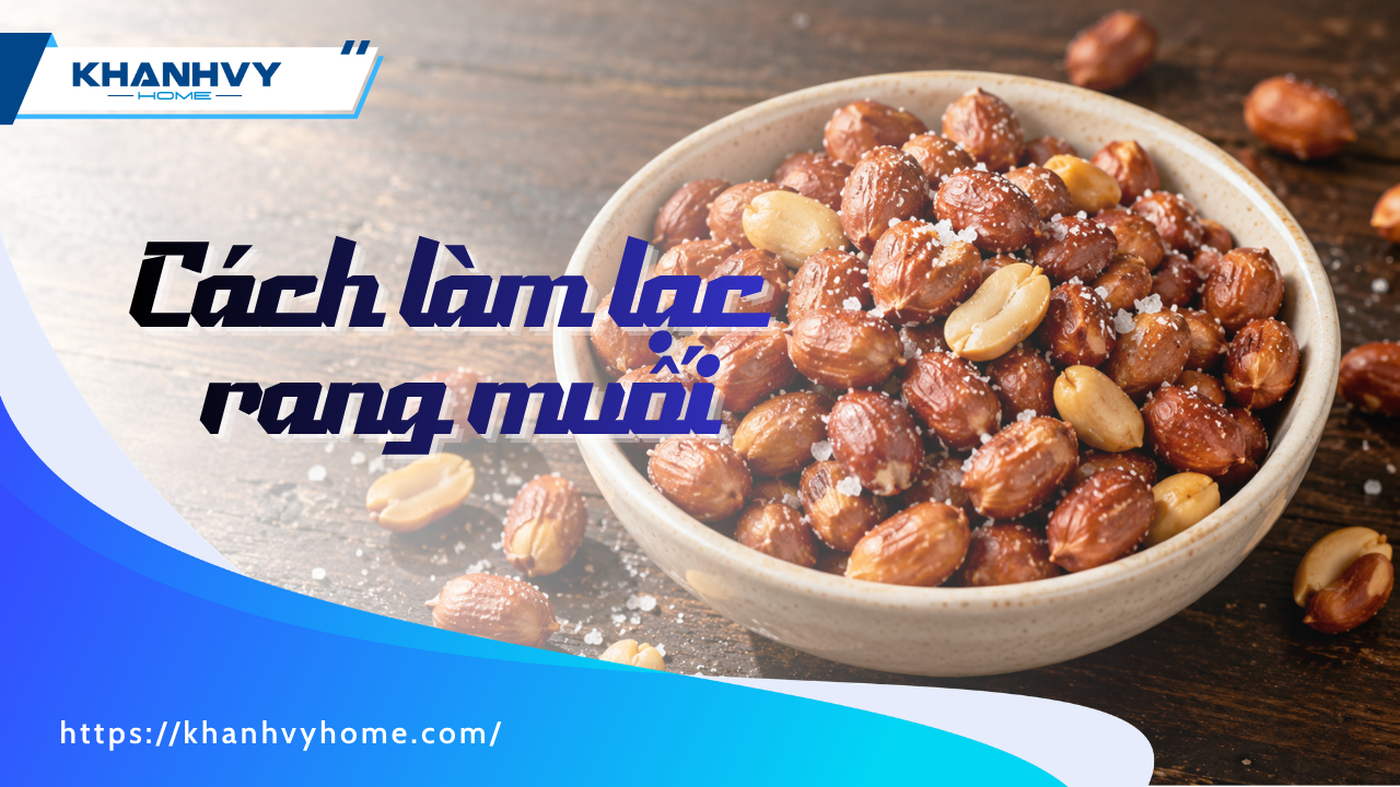 Cách làm lạc rang muối ngon, giòn tan hấp dẫn