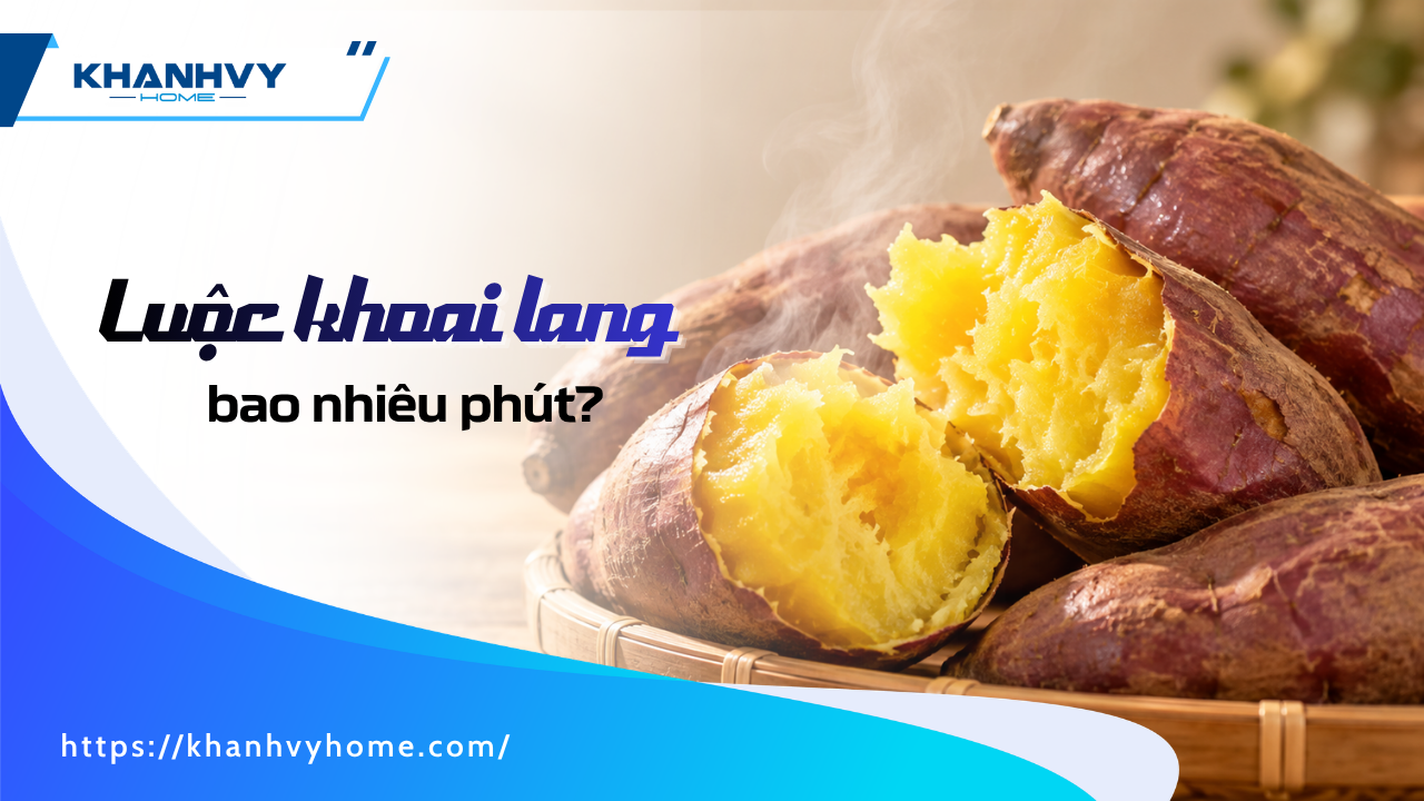 Luộc khoai lang bao nhiêu phút? Mẹo luộc khoai lang thơm ngon tại nhà
