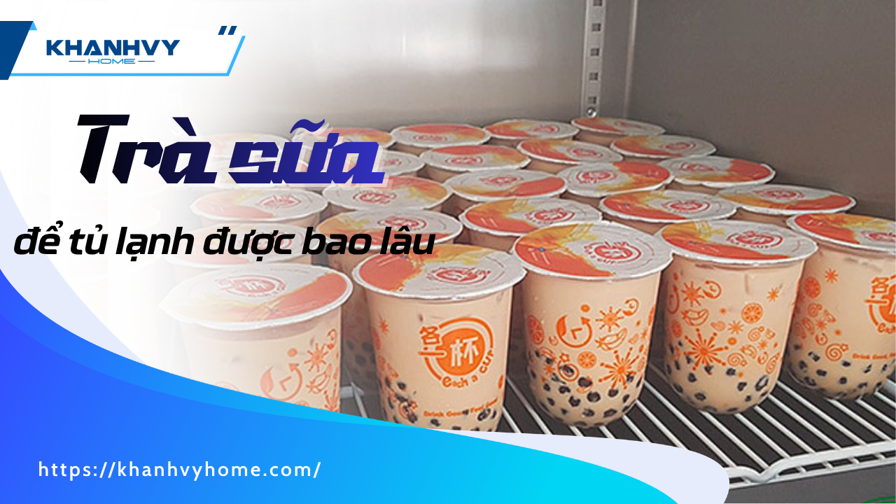 Trà sữa để tủ lạnh được bao lâu? Mẹo giữ trân châu dẻo