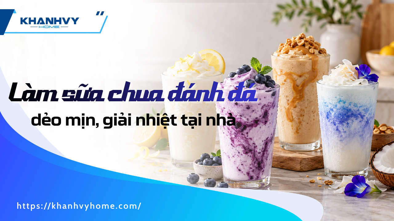 TOP 4 cách làm sữa chua đánh đá dẻo mịn, giải nhiệt tại nhà