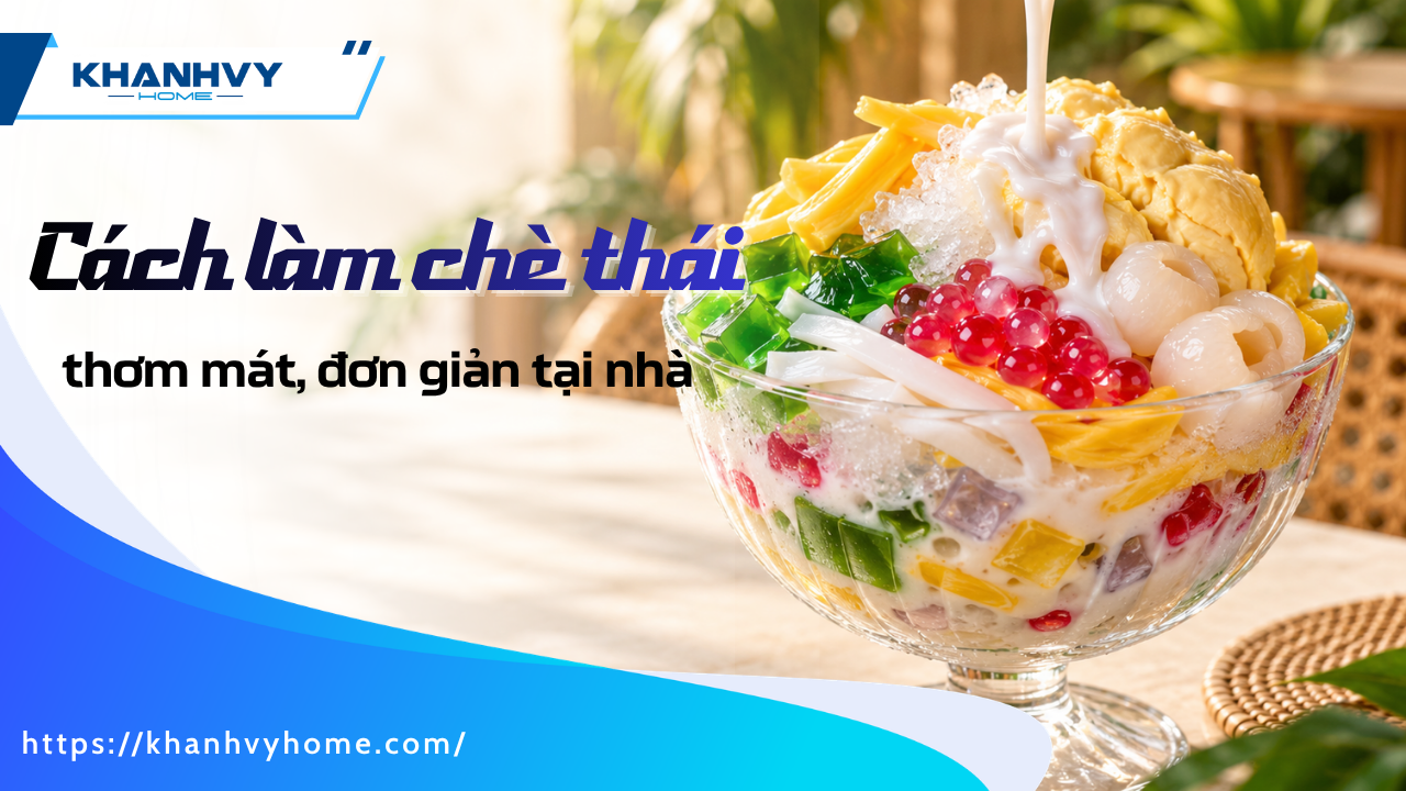 Cách làm chè thái thơm mát đơn giản tại nhà