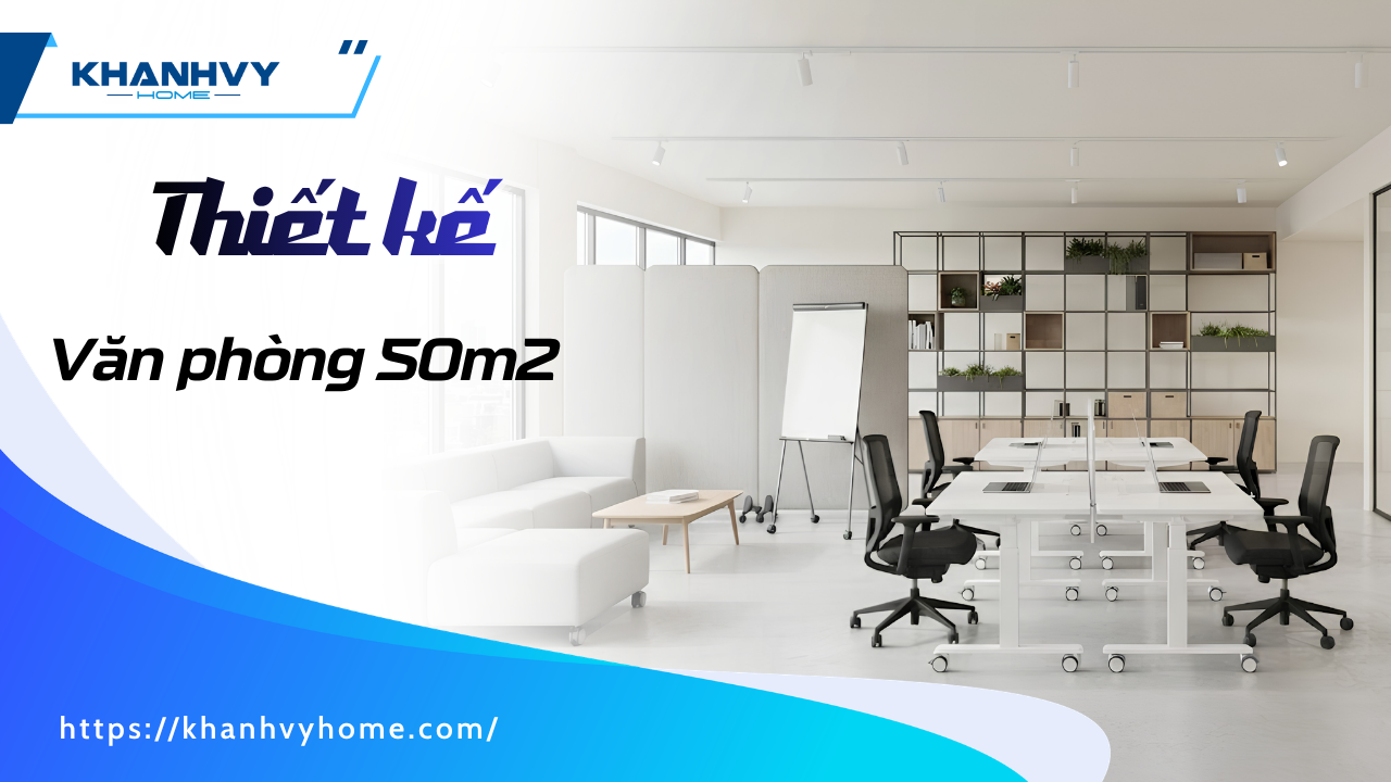 49+ Mẫu thiết kế văn phòng 50m2 hiện đại, tối ưu không gian và tiết kiệm chi phí