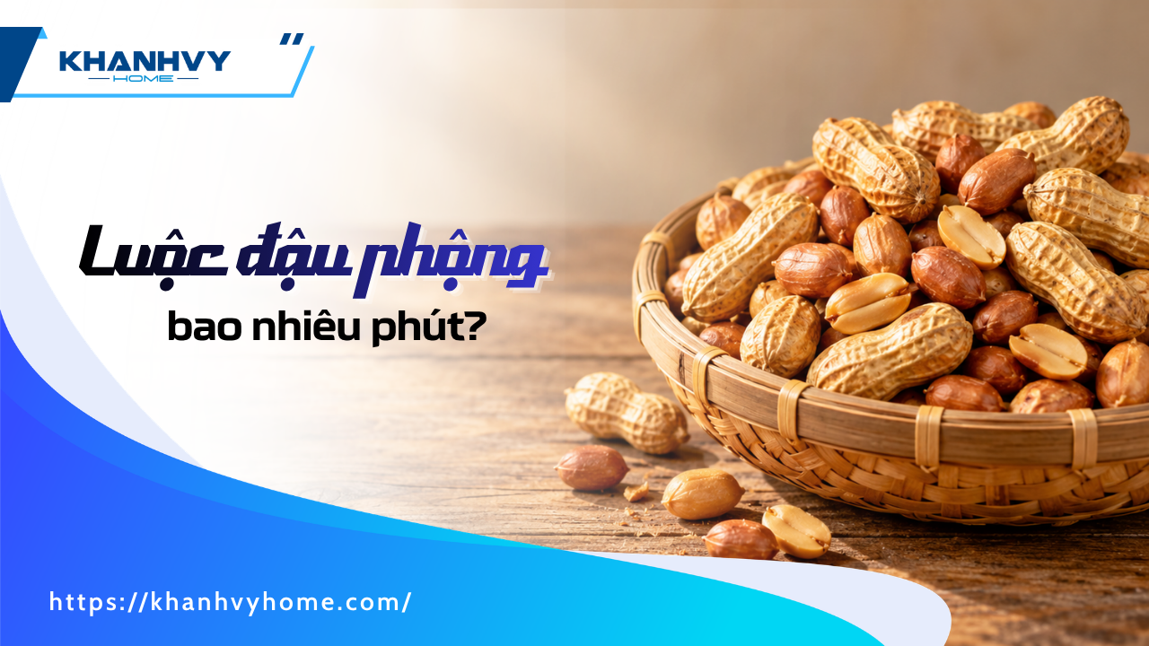 Luộc đậu phộng bao nhiêu phút, bao lâu thì chín ngon nhất