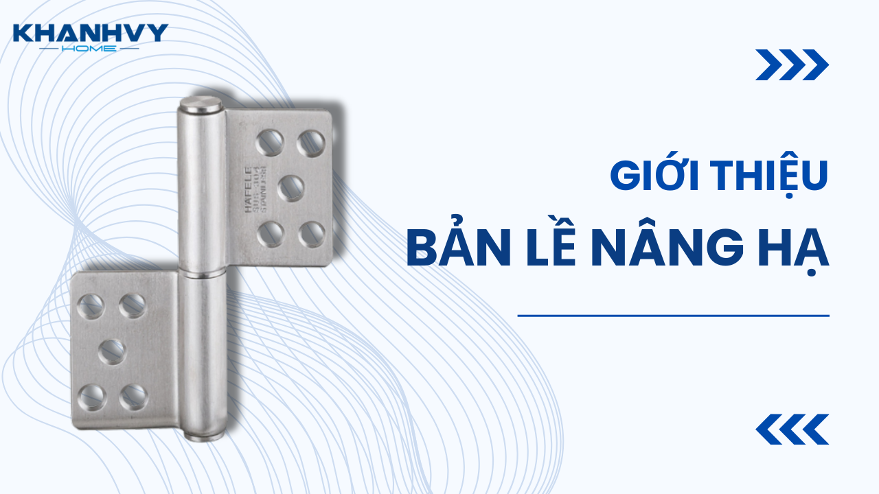 Nội thất thông minh với bản lề nâng hạ cho tủ bếp