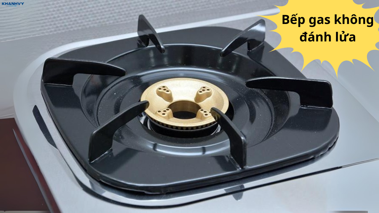 Bếp gas không đánh lửa: Nguyên nhân và cách xử lý tại nhà
