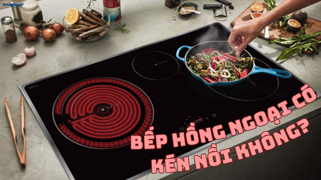 Bếp hồng ngoại có kén nồi không? Hướng dẫn chọn nồi phù hợp