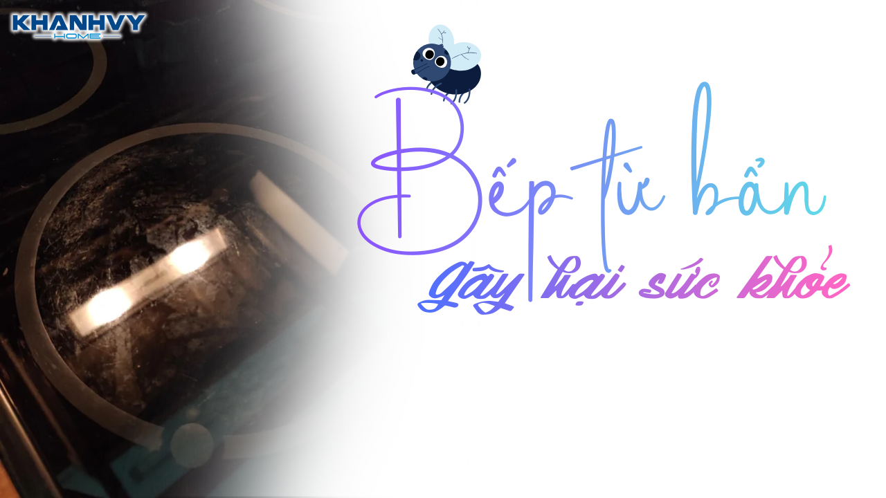 Bếp từ bẩn gây hại sức khỏe nếu sử dụng thường xuyên trong gia đình