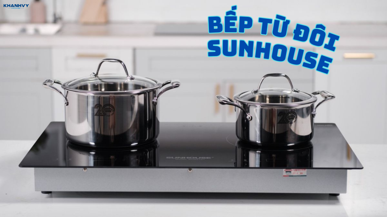 Có nên mua bếp từ đôi Sunhouse không? Đánh giá chi tiết từ A–Z