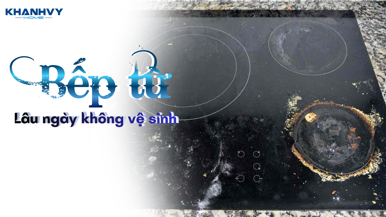 Bếp từ không vệ sinh lâu ngày gây hại sức khỏe thế nào?