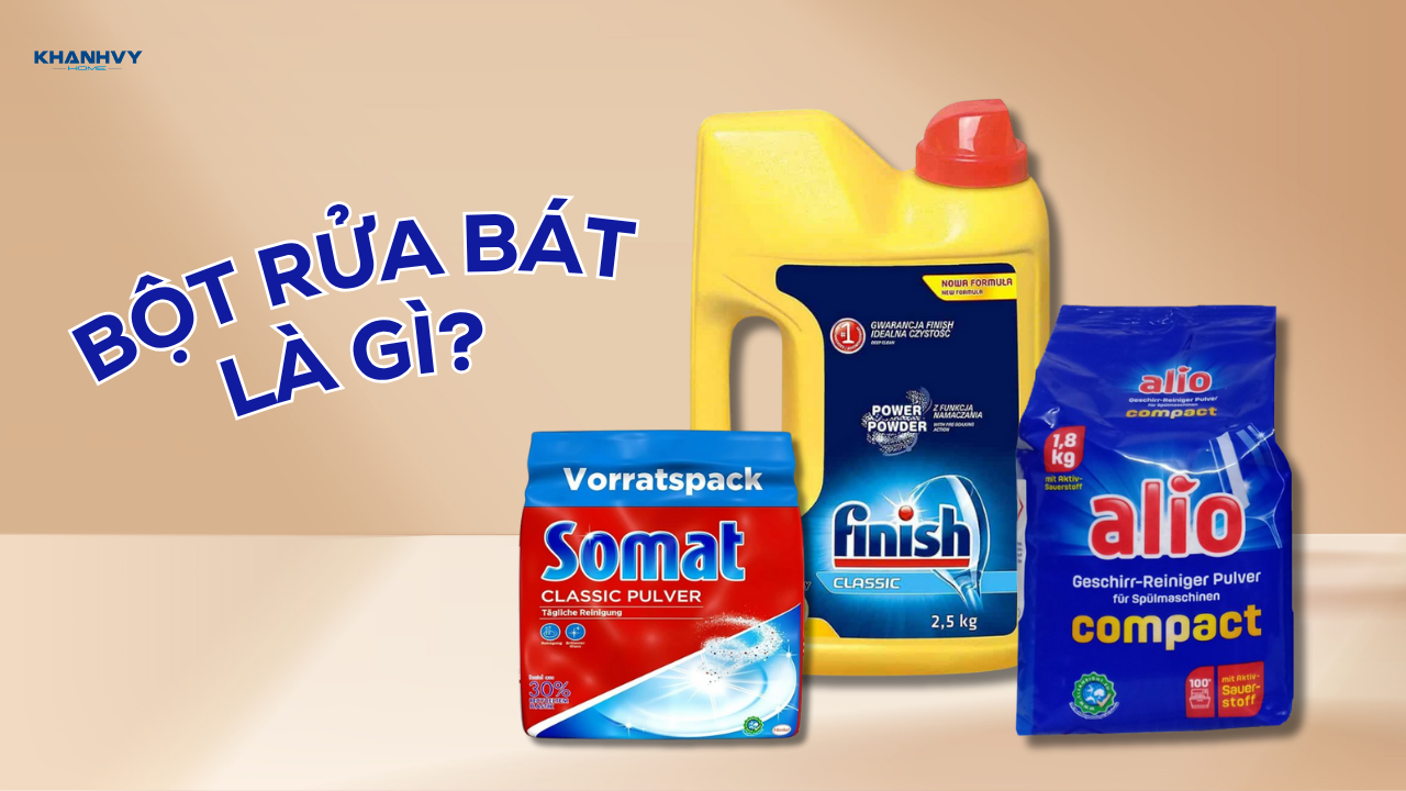 Bột rửa bát là gì? Hướng dẫn chọn loại tốt và phù hợp nhất