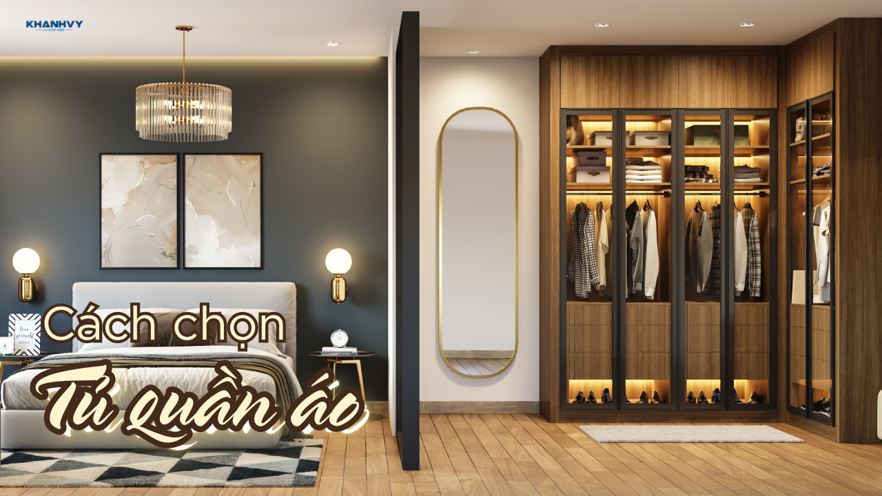 Cách lựa chọn tủ quần áo: Hướng dẫn chi tiết từ A-Z