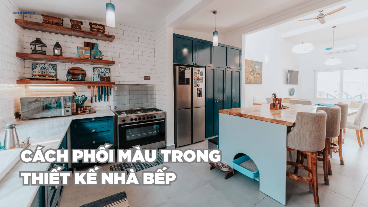 Cách phối màu trong thiết kế nội thất phòng bếp