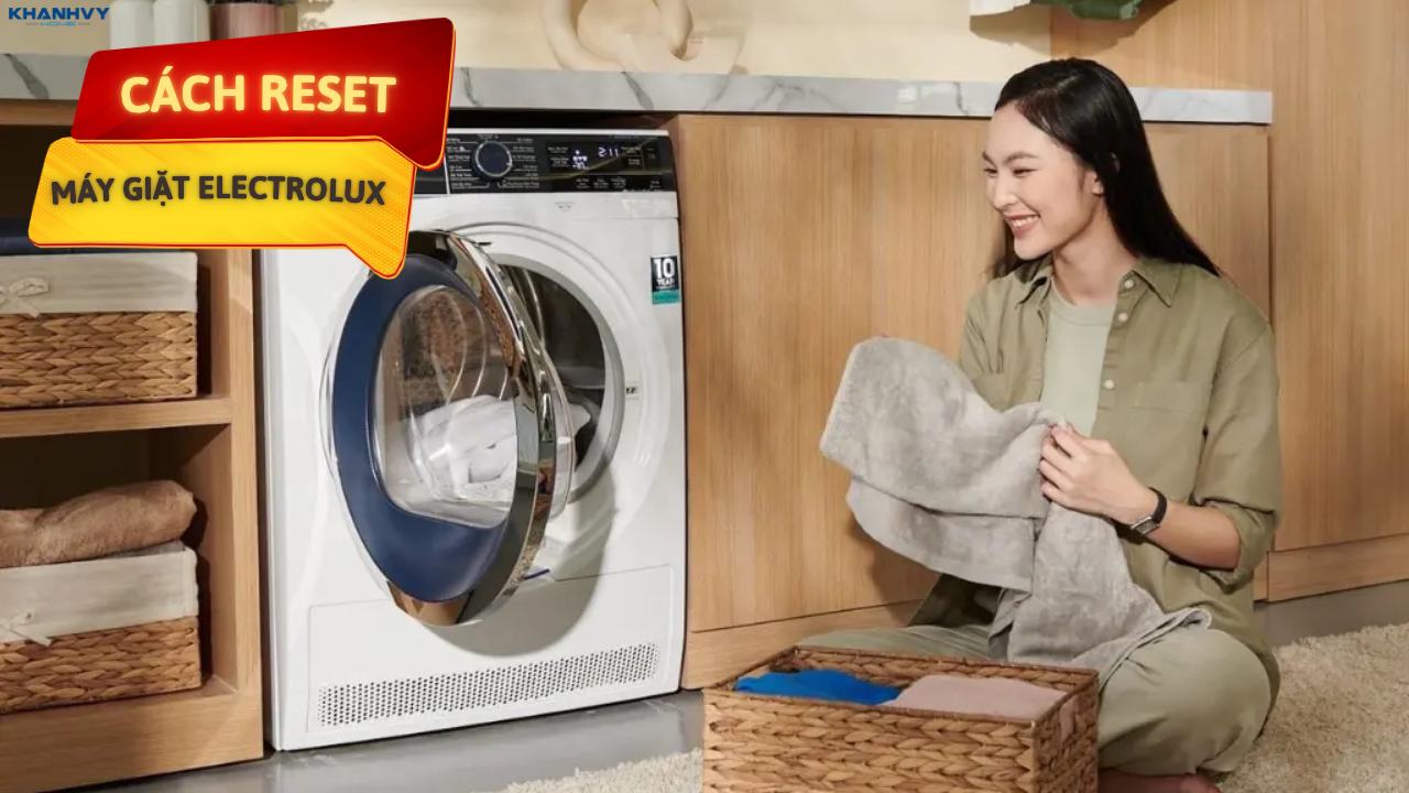 Cách reset máy giặt Electrolux: Hướng dẫn chi tiết nhất
