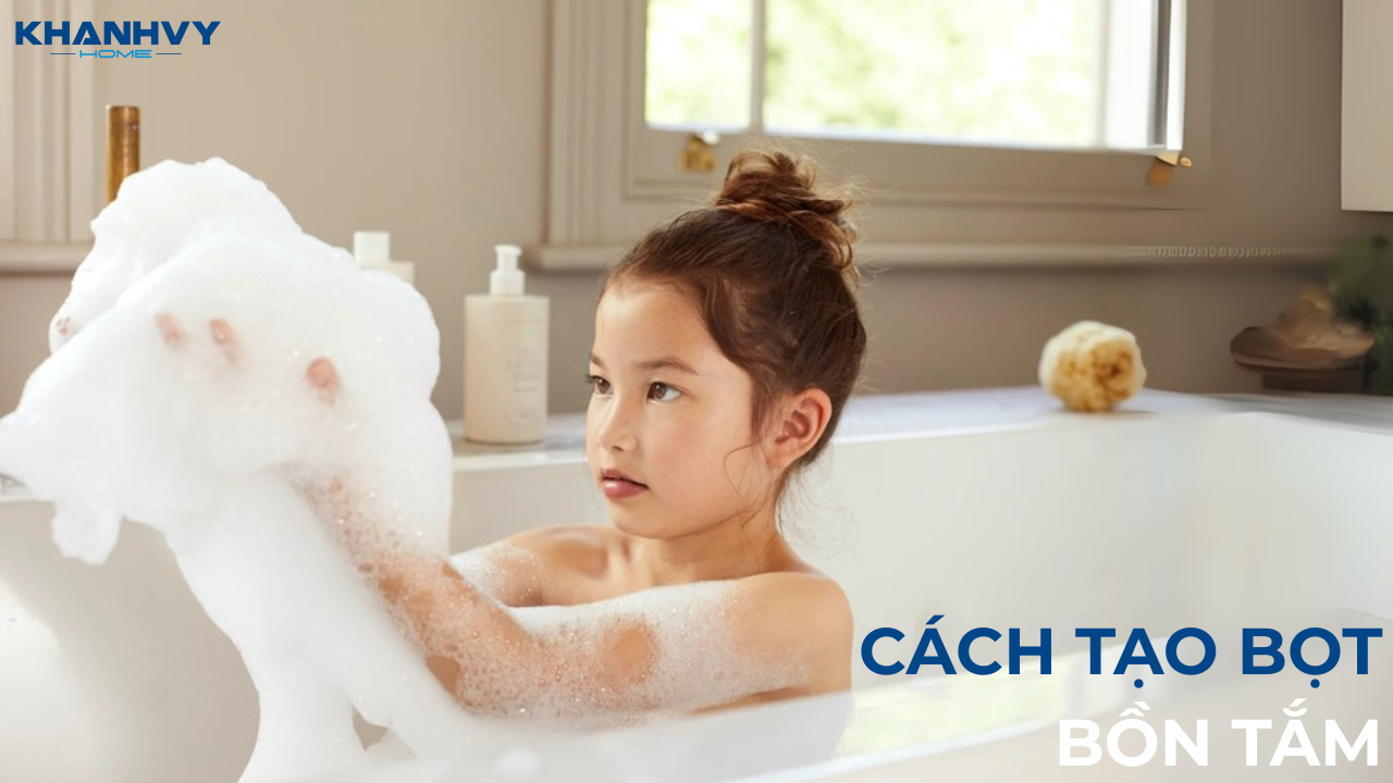 Cách tạo bọt bồn tắm đơn giản, nhanh chóng chỉ với vài bước