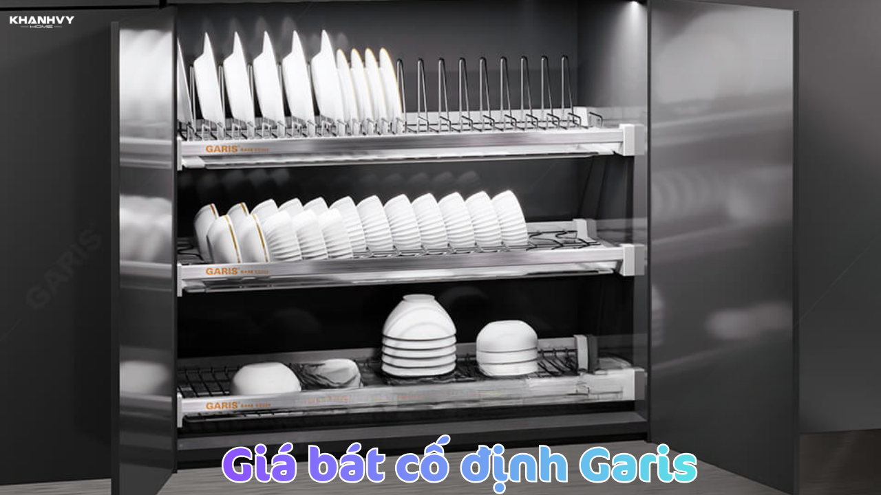 Giá bát cố định Garis: Lựa chọn hoàn hảo cho tủ bếp gia đình