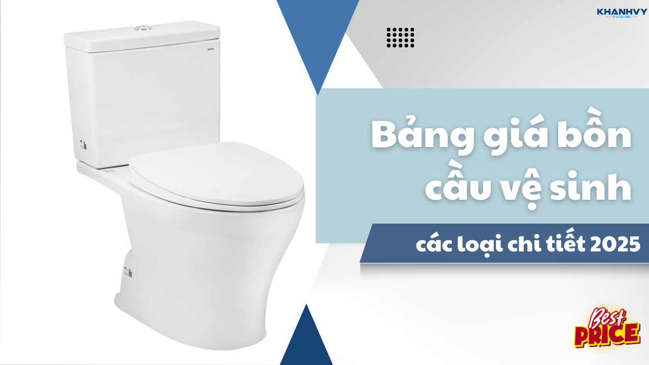 Bảng giá bồn cầu vệ sinh các loại chi tiết 2025