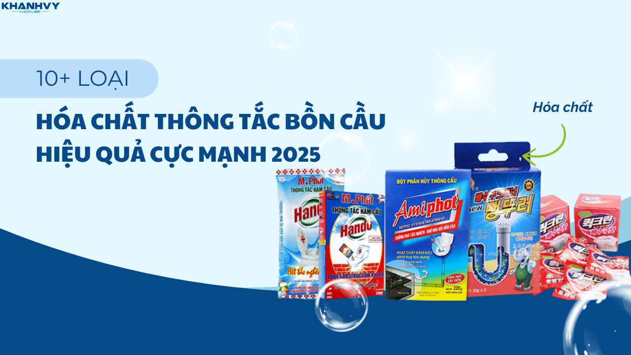 10+ Loại hóa chất thông tắc bồn cầu hiệu quả cực mạnh 2025