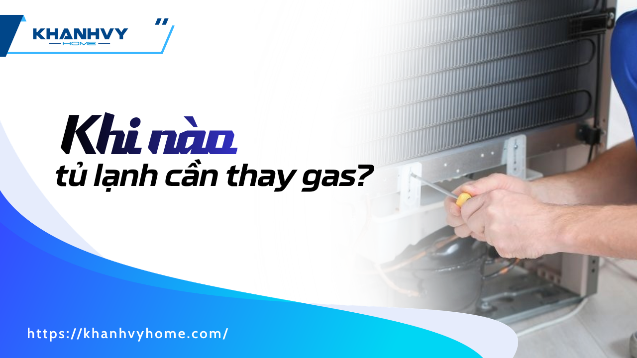 Khi nào tủ lạnh cần thay gas? Dấu hiệu tủ lạnh hết ga chính xác