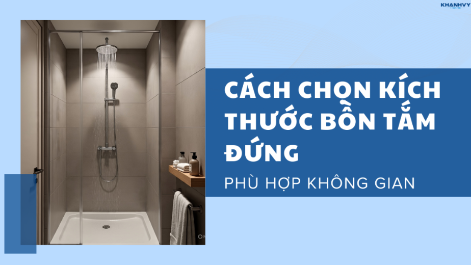 Cách chọn kích thước bồn tắm đứng tiêu chuẩn, phù hợp không gian